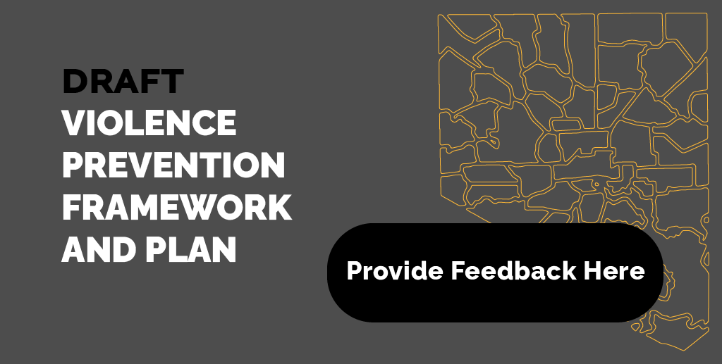 Click here to provide feedback on the Draft Violence Prevention Framework and Plan